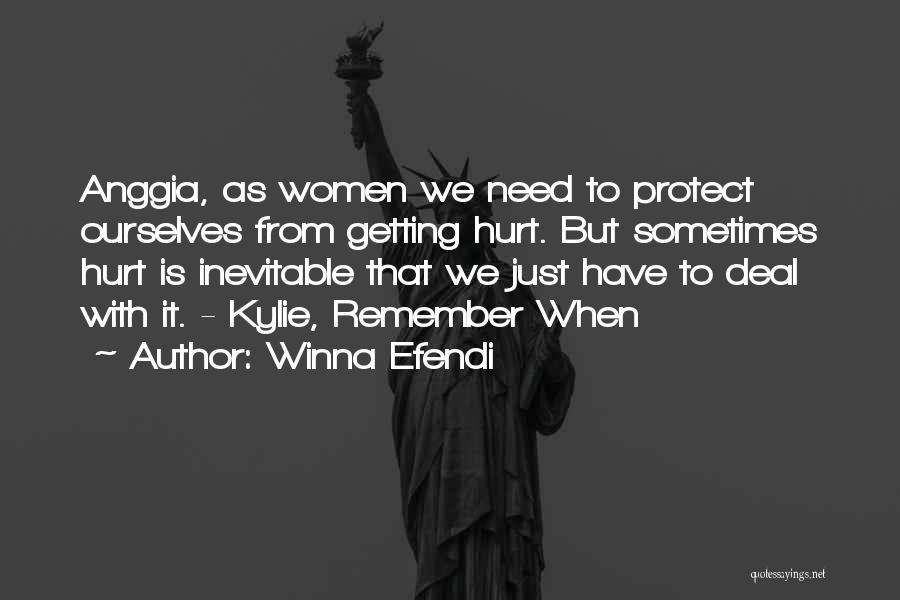 Winna Efendi Quotes: Anggia, As Women We Need To Protect Ourselves From Getting Hurt. But Sometimes Hurt Is Inevitable That We Just Have