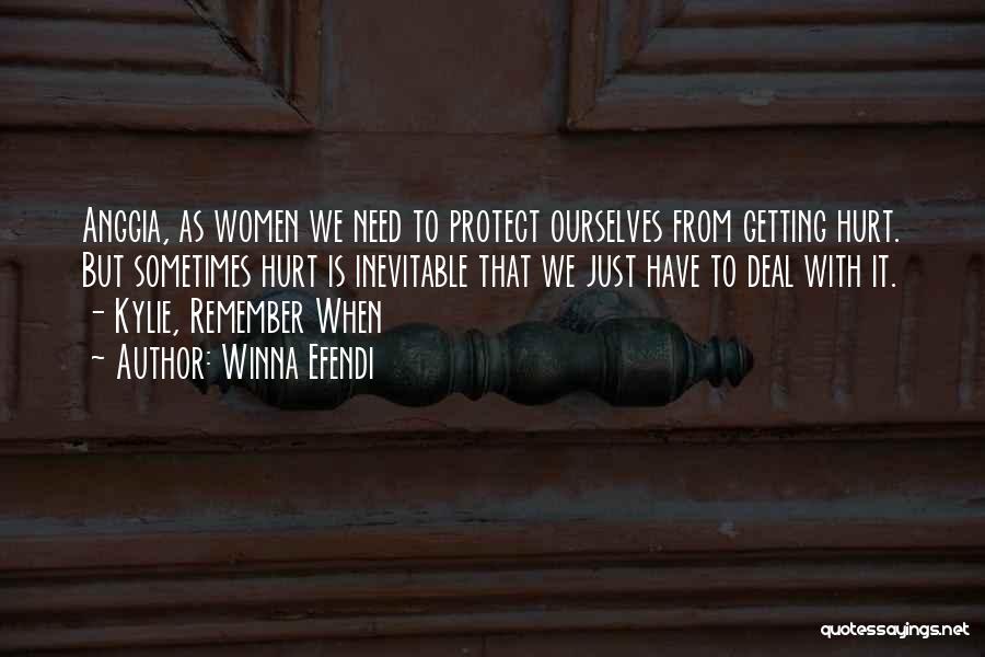 Winna Efendi Quotes: Anggia, As Women We Need To Protect Ourselves From Getting Hurt. But Sometimes Hurt Is Inevitable That We Just Have