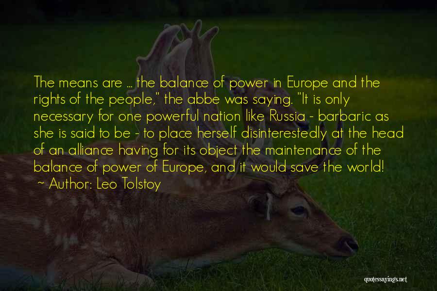 Leo Tolstoy Quotes: The Means Are ... The Balance Of Power In Europe And The Rights Of The People, The Abbe Was Saying.