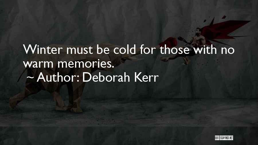 Deborah Kerr Quotes: Winter Must Be Cold For Those With No Warm Memories.