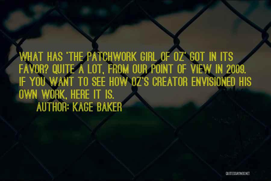 Kage Baker Quotes: What Has 'the Patchwork Girl Of Oz' Got In Its Favor? Quite A Lot, From Our Point Of View In