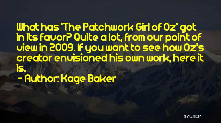Kage Baker Quotes: What Has 'the Patchwork Girl Of Oz' Got In Its Favor? Quite A Lot, From Our Point Of View In