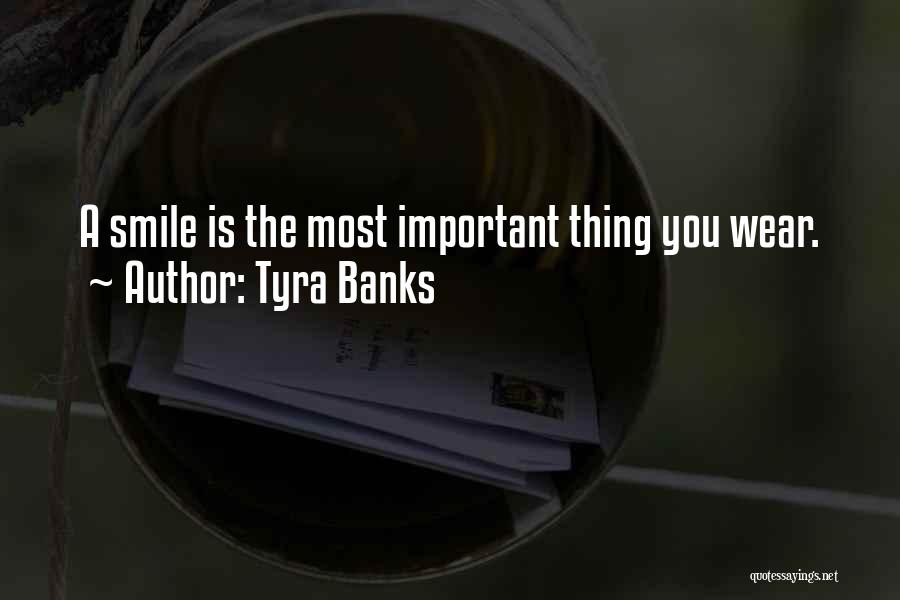 Tyra Banks Quotes: A Smile Is The Most Important Thing You Wear.