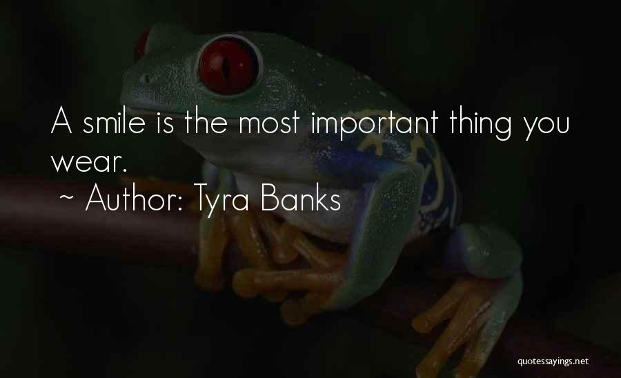 Tyra Banks Quotes: A Smile Is The Most Important Thing You Wear.