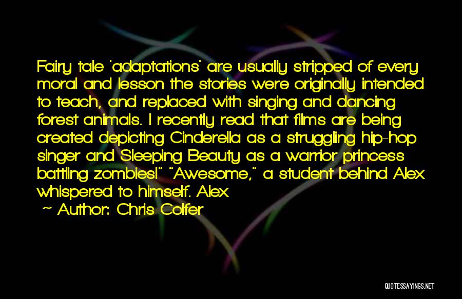 Chris Colfer Quotes: Fairy Tale 'adaptations' Are Usually Stripped Of Every Moral And Lesson The Stories Were Originally Intended To Teach, And Replaced