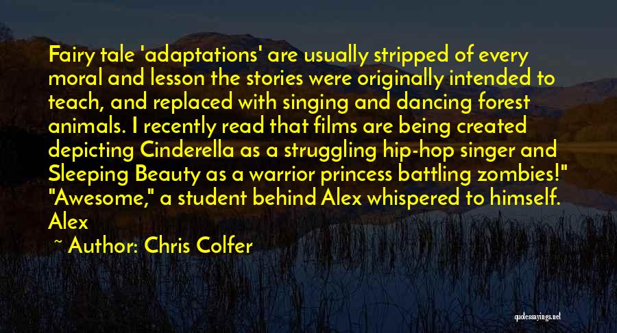 Chris Colfer Quotes: Fairy Tale 'adaptations' Are Usually Stripped Of Every Moral And Lesson The Stories Were Originally Intended To Teach, And Replaced