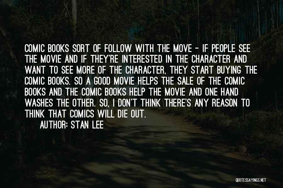 Stan Lee Quotes: Comic Books Sort Of Follow With The Move - If People See The Movie And If They're Interested In The