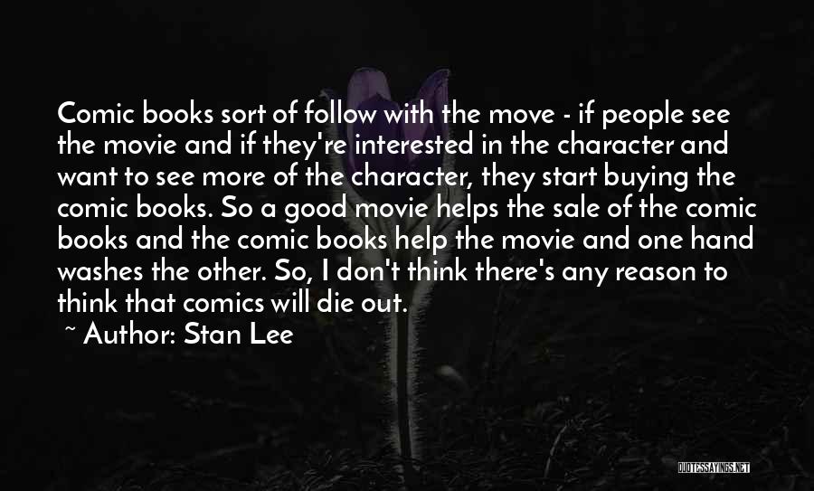 Stan Lee Quotes: Comic Books Sort Of Follow With The Move - If People See The Movie And If They're Interested In The