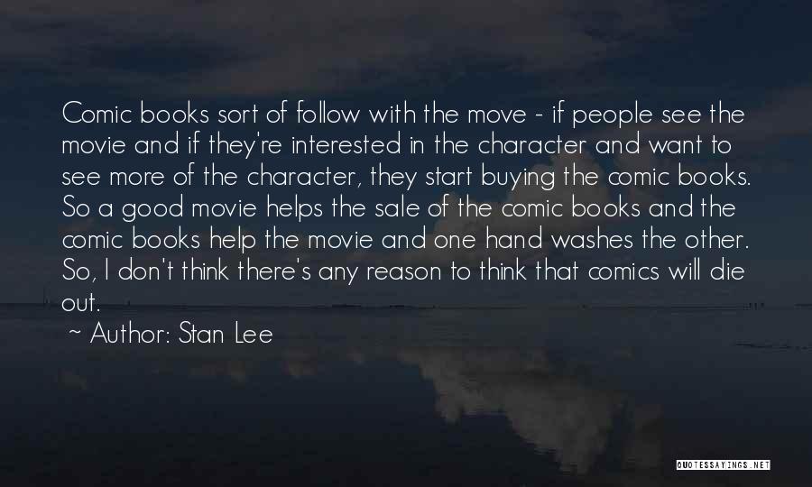 Stan Lee Quotes: Comic Books Sort Of Follow With The Move - If People See The Movie And If They're Interested In The