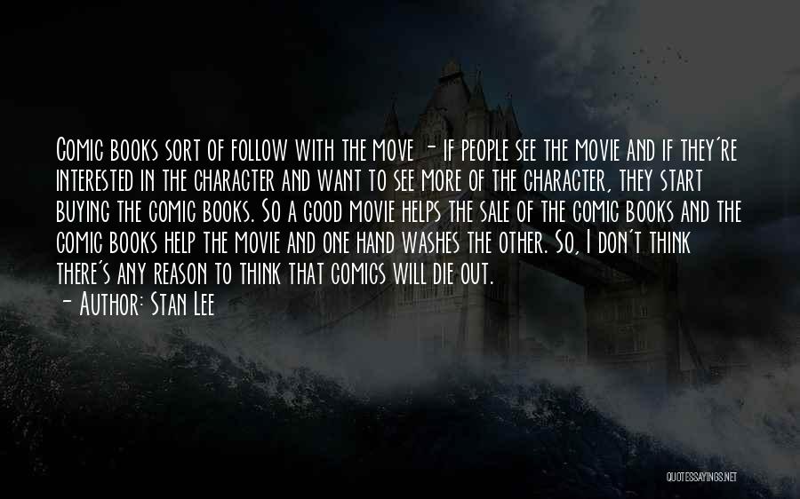 Stan Lee Quotes: Comic Books Sort Of Follow With The Move - If People See The Movie And If They're Interested In The