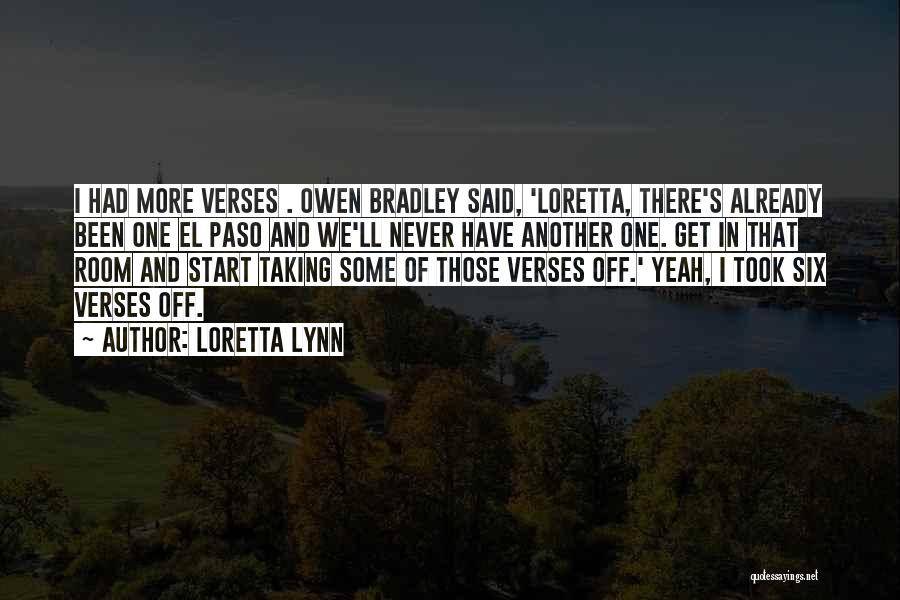 Loretta Lynn Quotes: I Had More Verses . Owen Bradley Said, 'loretta, There's Already Been One El Paso And We'll Never Have Another