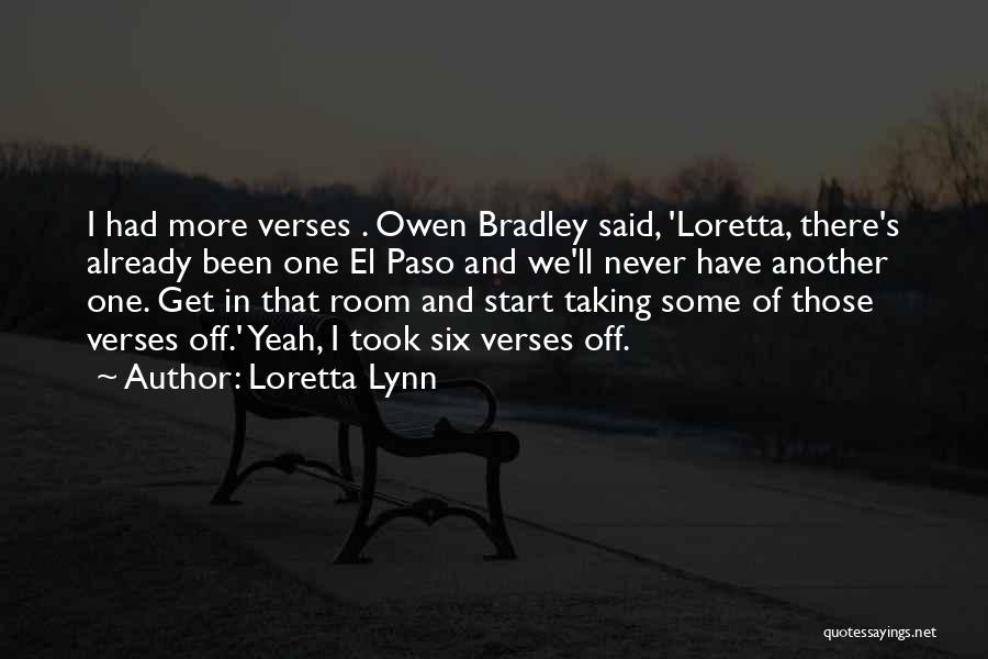 Loretta Lynn Quotes: I Had More Verses . Owen Bradley Said, 'loretta, There's Already Been One El Paso And We'll Never Have Another