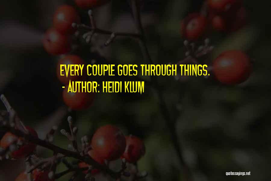 Heidi Klum Quotes: Every Couple Goes Through Things.