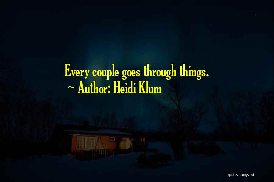 Heidi Klum Quotes: Every Couple Goes Through Things.