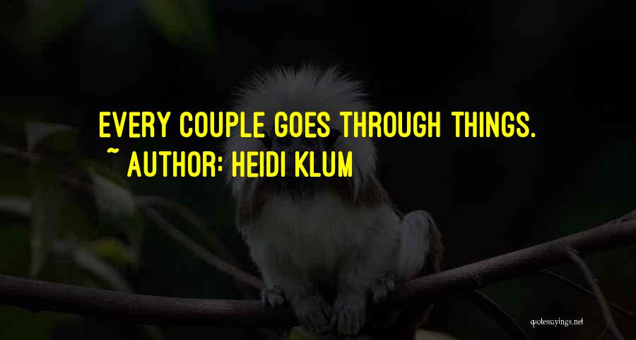 Heidi Klum Quotes: Every Couple Goes Through Things.