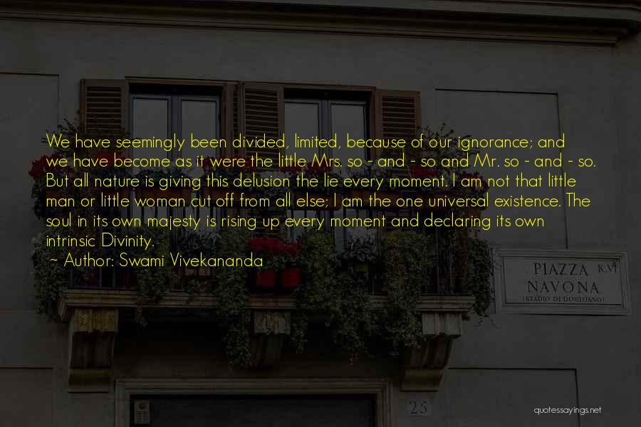 Swami Vivekananda Quotes: We Have Seemingly Been Divided, Limited, Because Of Our Ignorance; And We Have Become As It Were The Little Mrs.