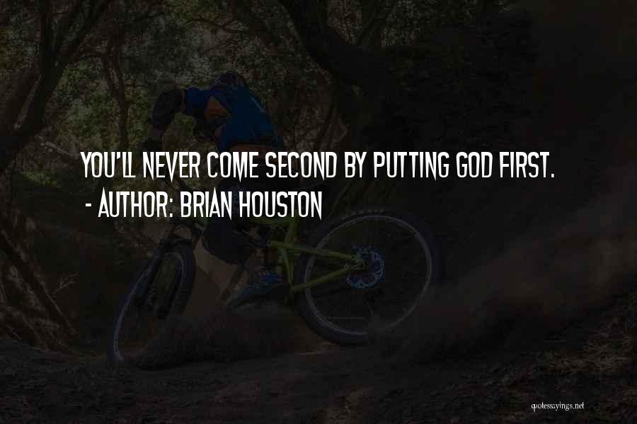 Brian Houston Quotes: You'll Never Come Second By Putting God First.