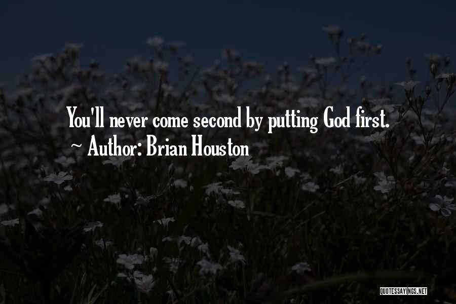 Brian Houston Quotes: You'll Never Come Second By Putting God First.