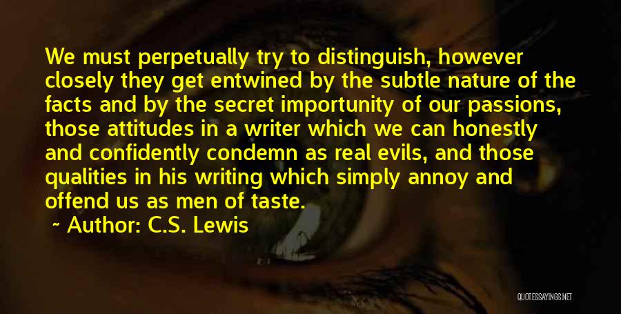 C.S. Lewis Quotes: We Must Perpetually Try To Distinguish, However Closely They Get Entwined By The Subtle Nature Of The Facts And By