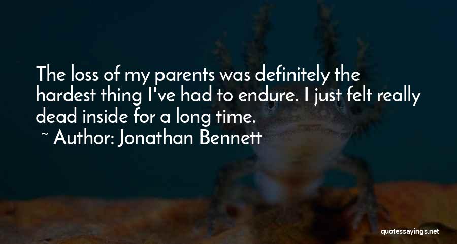 Jonathan Bennett Quotes: The Loss Of My Parents Was Definitely The Hardest Thing I've Had To Endure. I Just Felt Really Dead Inside