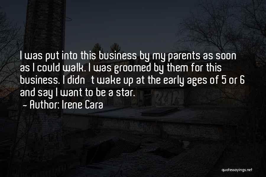Irene Cara Quotes: I Was Put Into This Business By My Parents As Soon As I Could Walk. I Was Groomed By Them