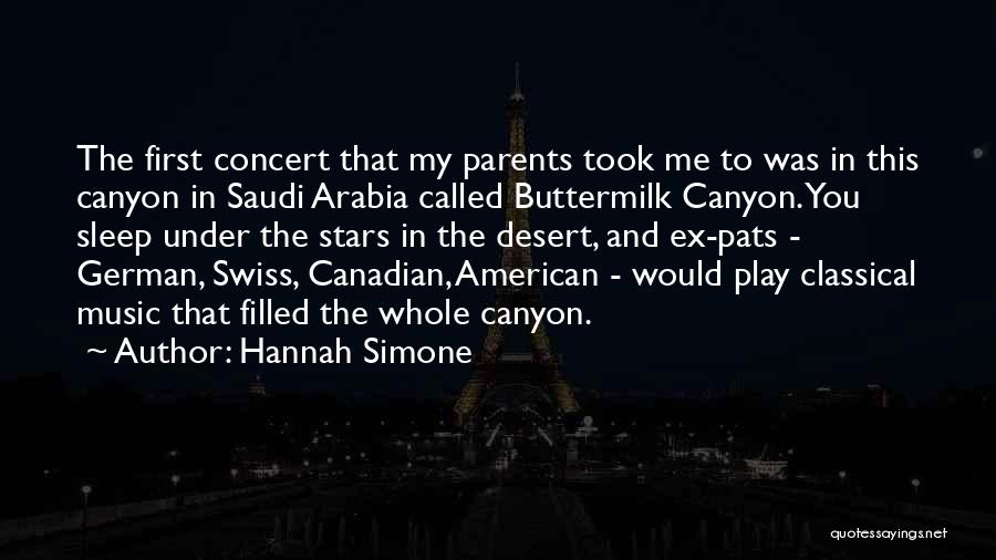 Hannah Simone Quotes: The First Concert That My Parents Took Me To Was In This Canyon In Saudi Arabia Called Buttermilk Canyon. You