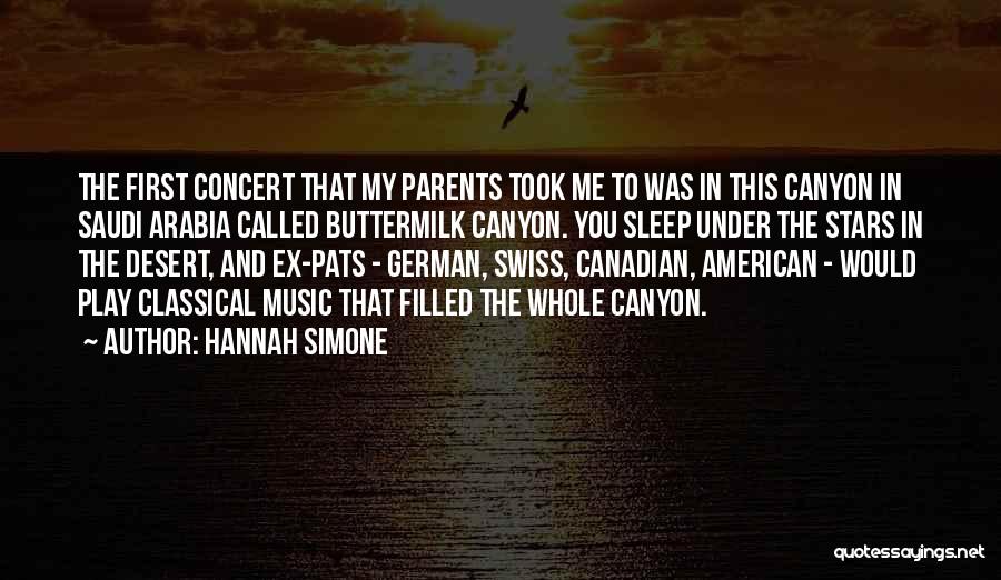 Hannah Simone Quotes: The First Concert That My Parents Took Me To Was In This Canyon In Saudi Arabia Called Buttermilk Canyon. You