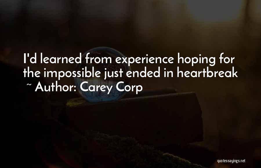 Carey Corp Quotes: I'd Learned From Experience Hoping For The Impossible Just Ended In Heartbreak