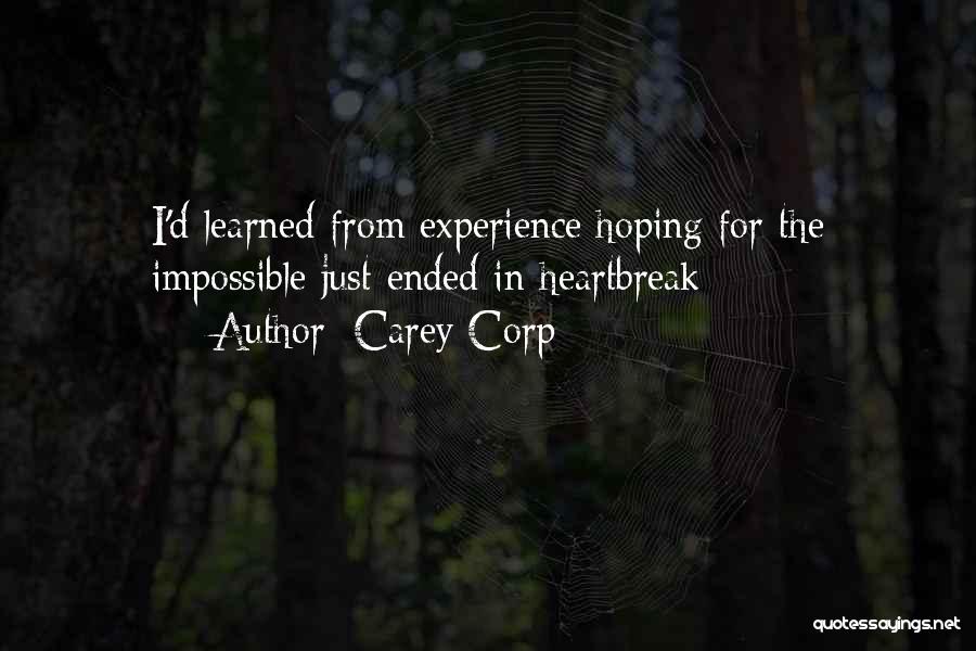 Carey Corp Quotes: I'd Learned From Experience Hoping For The Impossible Just Ended In Heartbreak