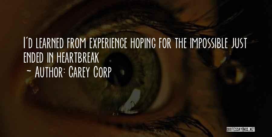 Carey Corp Quotes: I'd Learned From Experience Hoping For The Impossible Just Ended In Heartbreak