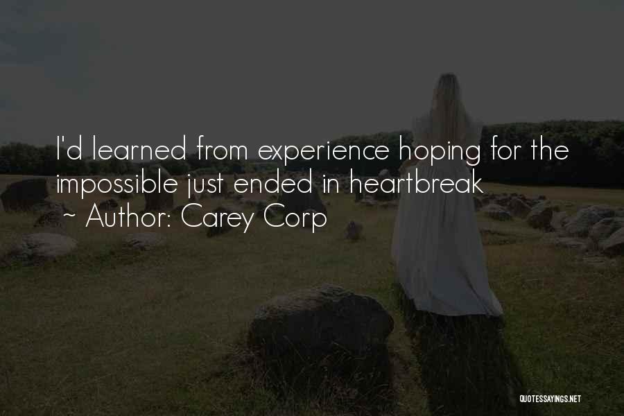 Carey Corp Quotes: I'd Learned From Experience Hoping For The Impossible Just Ended In Heartbreak