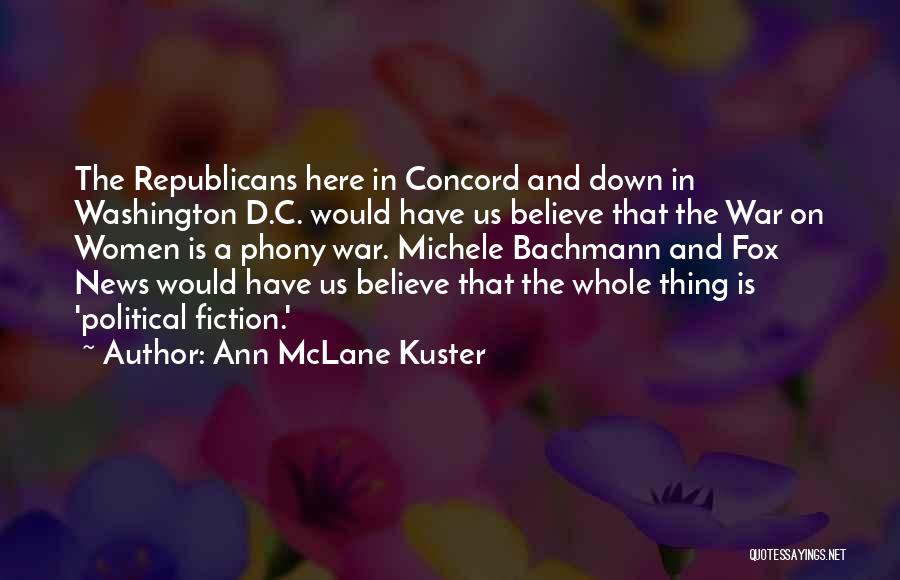 Ann McLane Kuster Quotes: The Republicans Here In Concord And Down In Washington D.c. Would Have Us Believe That The War On Women Is