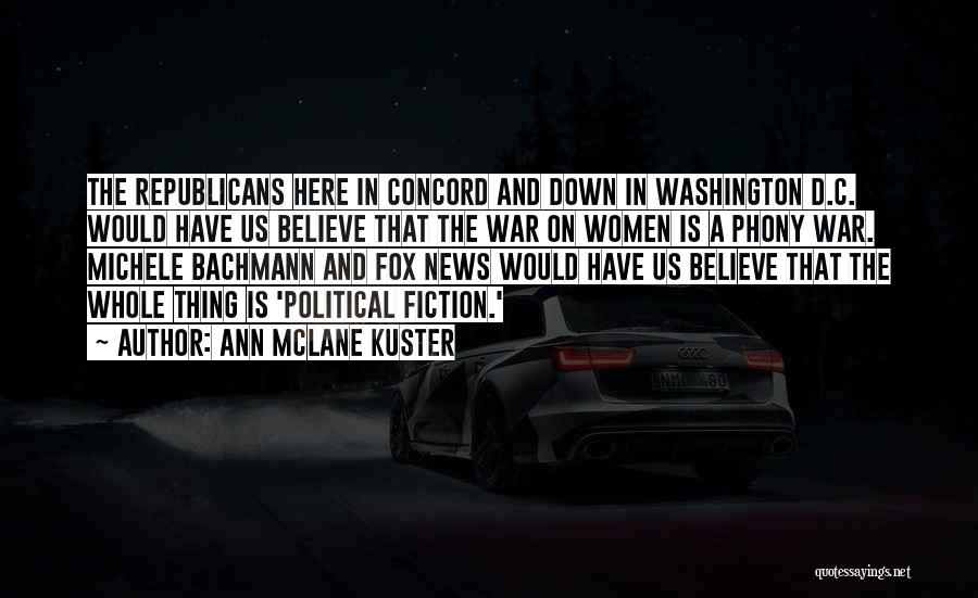 Ann McLane Kuster Quotes: The Republicans Here In Concord And Down In Washington D.c. Would Have Us Believe That The War On Women Is