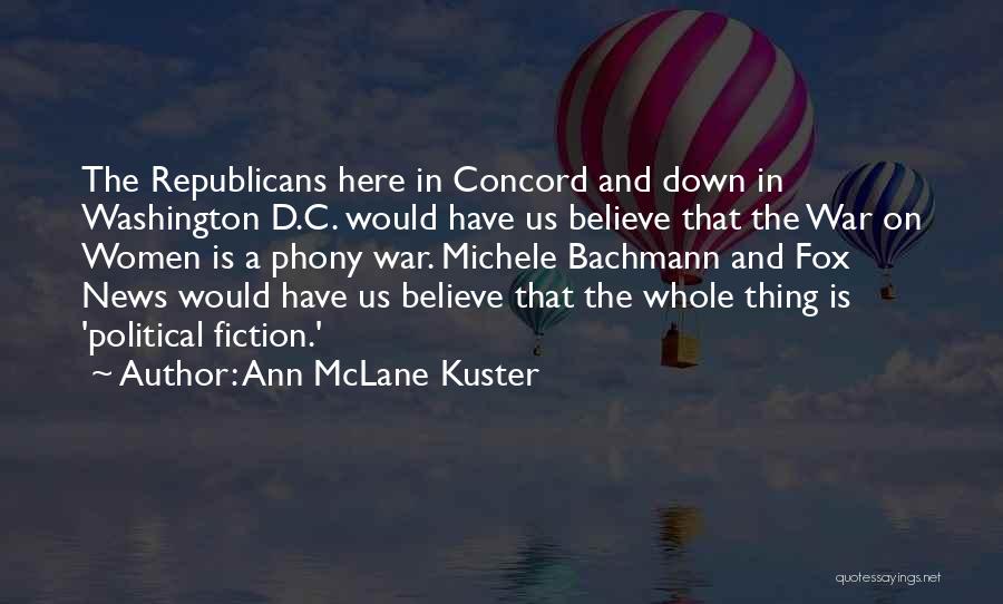 Ann McLane Kuster Quotes: The Republicans Here In Concord And Down In Washington D.c. Would Have Us Believe That The War On Women Is