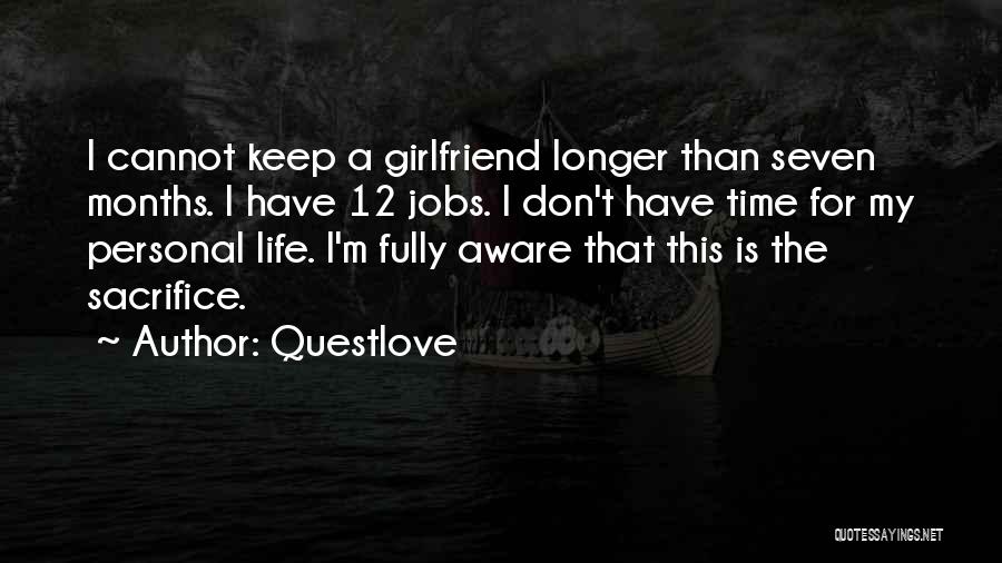 Questlove Quotes: I Cannot Keep A Girlfriend Longer Than Seven Months. I Have 12 Jobs. I Don't Have Time For My Personal