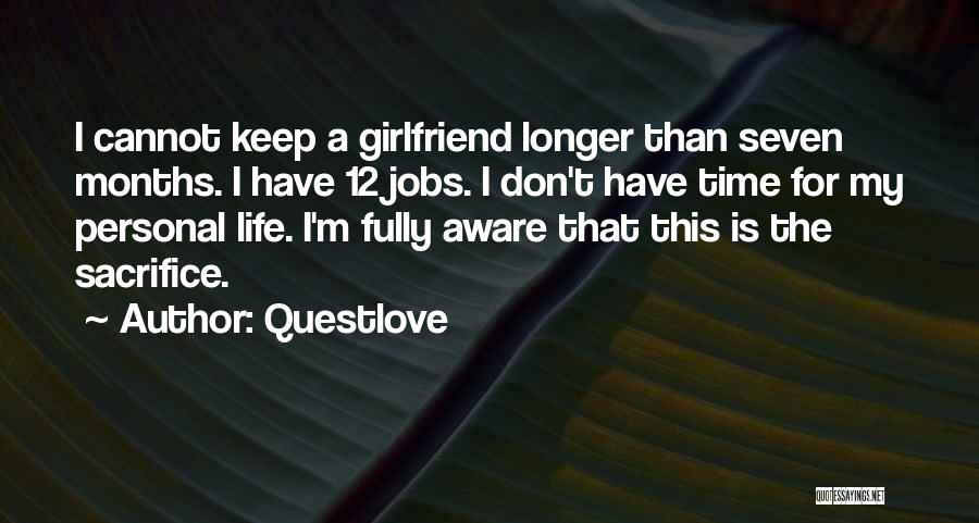 Questlove Quotes: I Cannot Keep A Girlfriend Longer Than Seven Months. I Have 12 Jobs. I Don't Have Time For My Personal