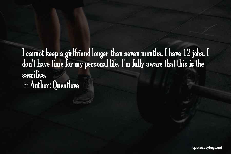 Questlove Quotes: I Cannot Keep A Girlfriend Longer Than Seven Months. I Have 12 Jobs. I Don't Have Time For My Personal