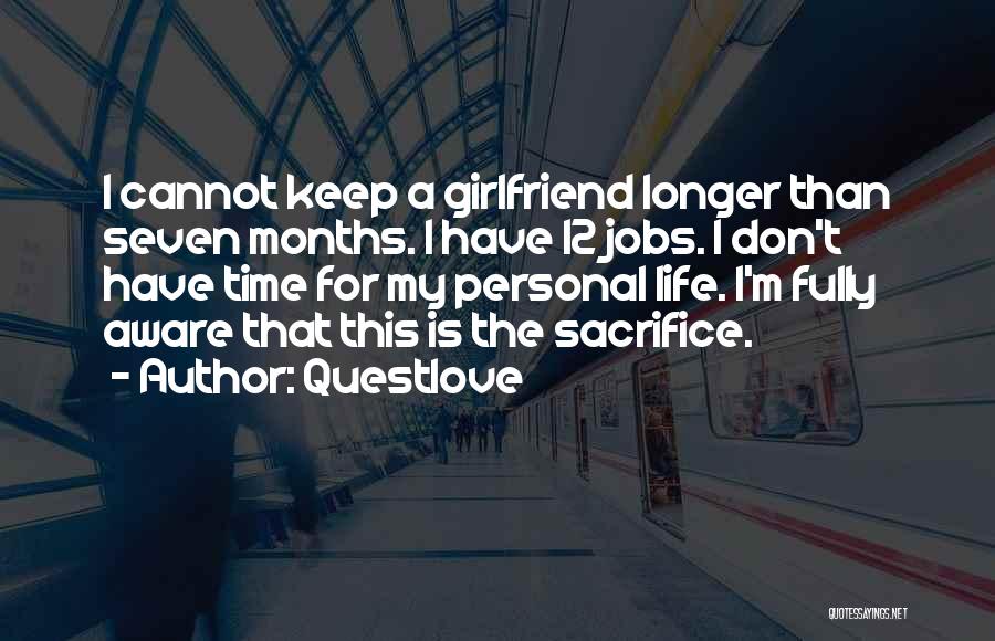 Questlove Quotes: I Cannot Keep A Girlfriend Longer Than Seven Months. I Have 12 Jobs. I Don't Have Time For My Personal