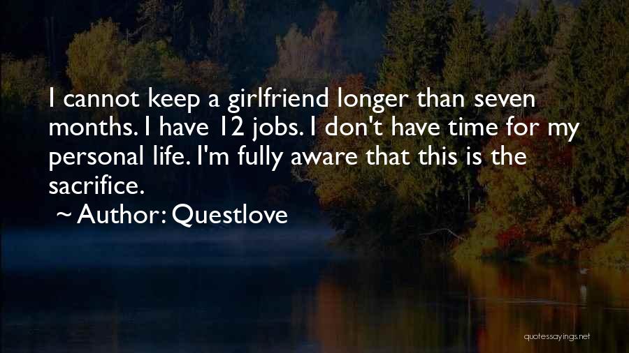 Questlove Quotes: I Cannot Keep A Girlfriend Longer Than Seven Months. I Have 12 Jobs. I Don't Have Time For My Personal