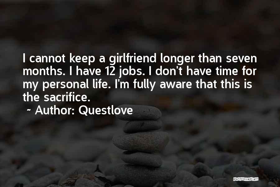 Questlove Quotes: I Cannot Keep A Girlfriend Longer Than Seven Months. I Have 12 Jobs. I Don't Have Time For My Personal