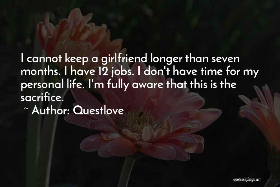 Questlove Quotes: I Cannot Keep A Girlfriend Longer Than Seven Months. I Have 12 Jobs. I Don't Have Time For My Personal