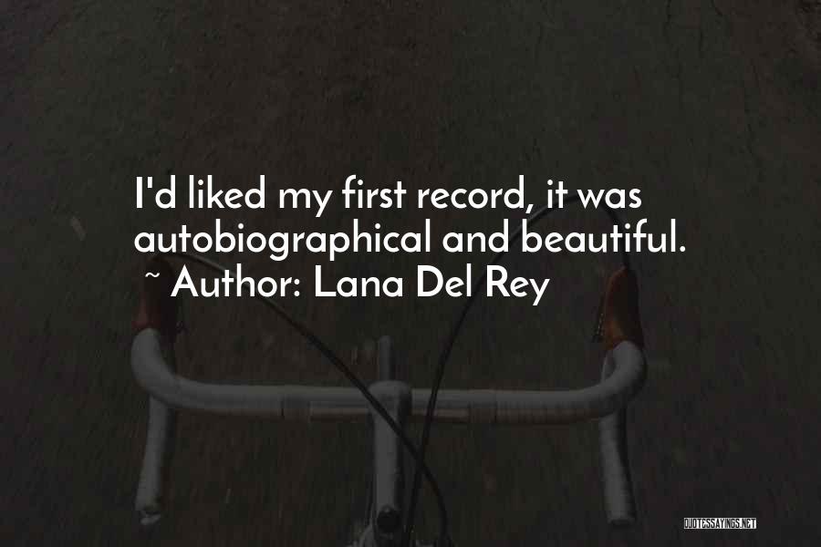 Lana Del Rey Quotes: I'd Liked My First Record, It Was Autobiographical And Beautiful.