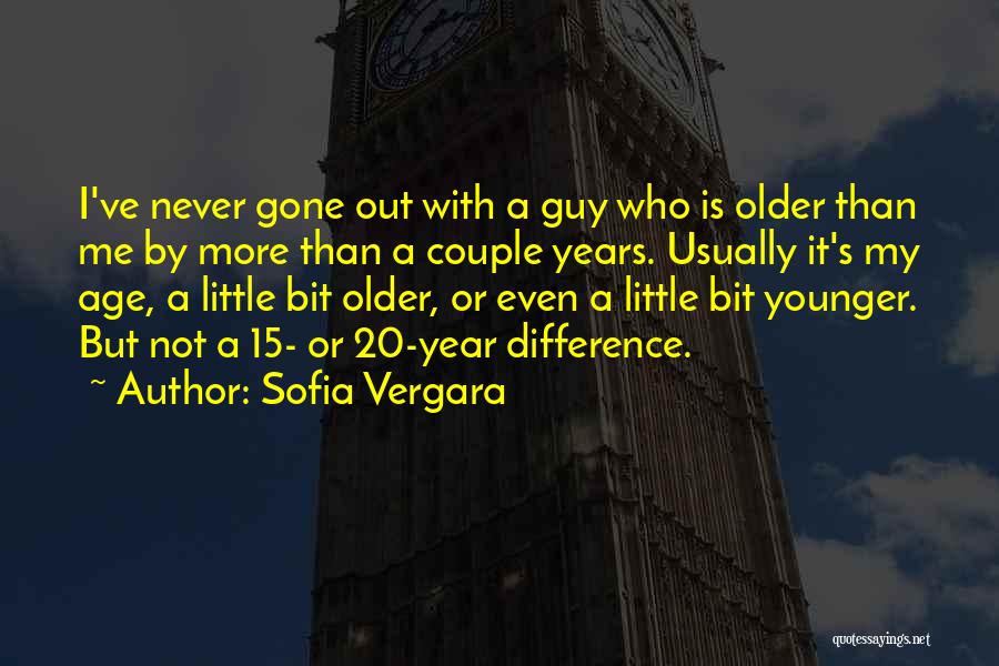 Sofia Vergara Quotes: I've Never Gone Out With A Guy Who Is Older Than Me By More Than A Couple Years. Usually It's