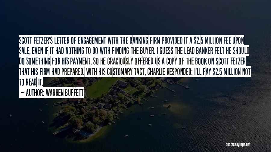 Warren Buffett Quotes: Scott Fetzer's Letter Of Engagement With The Banking Firm Provided It A $2.5 Million Fee Upon Sale, Even If It