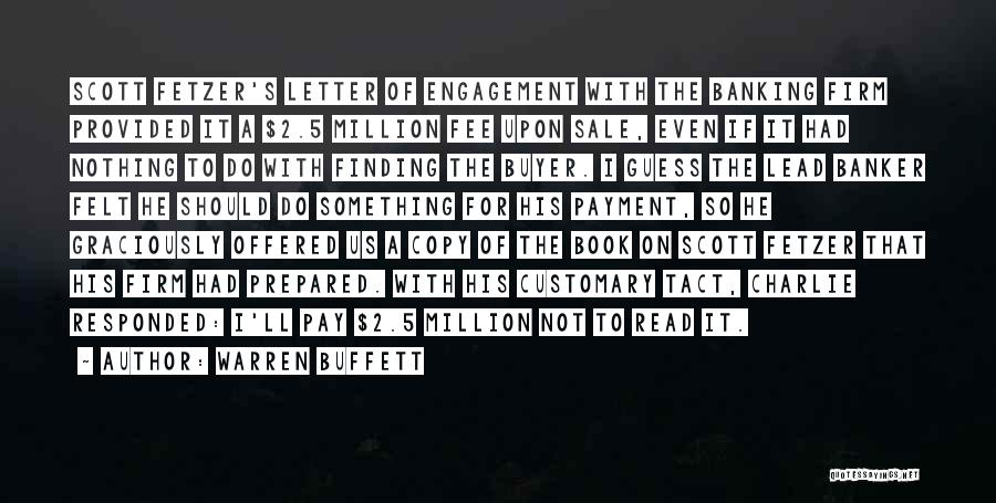 Warren Buffett Quotes: Scott Fetzer's Letter Of Engagement With The Banking Firm Provided It A $2.5 Million Fee Upon Sale, Even If It