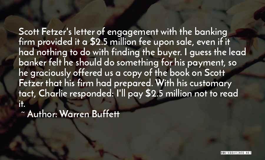Warren Buffett Quotes: Scott Fetzer's Letter Of Engagement With The Banking Firm Provided It A $2.5 Million Fee Upon Sale, Even If It
