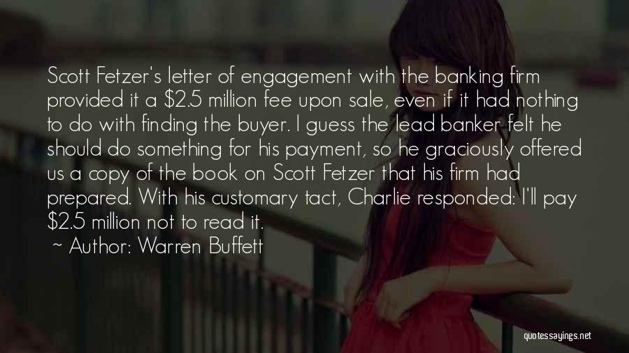 Warren Buffett Quotes: Scott Fetzer's Letter Of Engagement With The Banking Firm Provided It A $2.5 Million Fee Upon Sale, Even If It