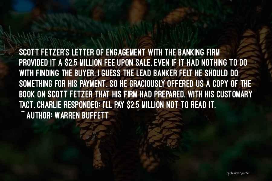 Warren Buffett Quotes: Scott Fetzer's Letter Of Engagement With The Banking Firm Provided It A $2.5 Million Fee Upon Sale, Even If It