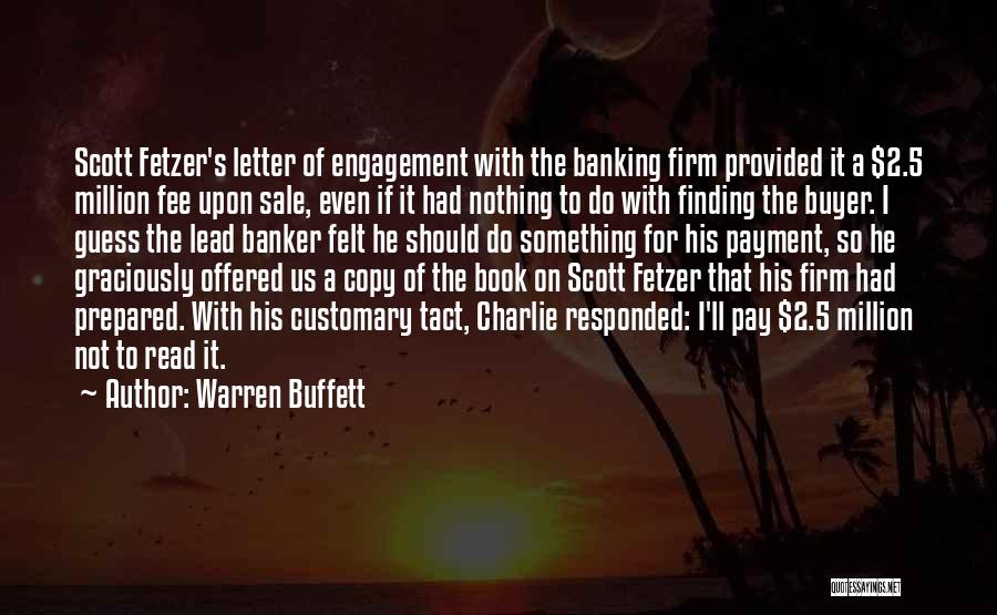 Warren Buffett Quotes: Scott Fetzer's Letter Of Engagement With The Banking Firm Provided It A $2.5 Million Fee Upon Sale, Even If It
