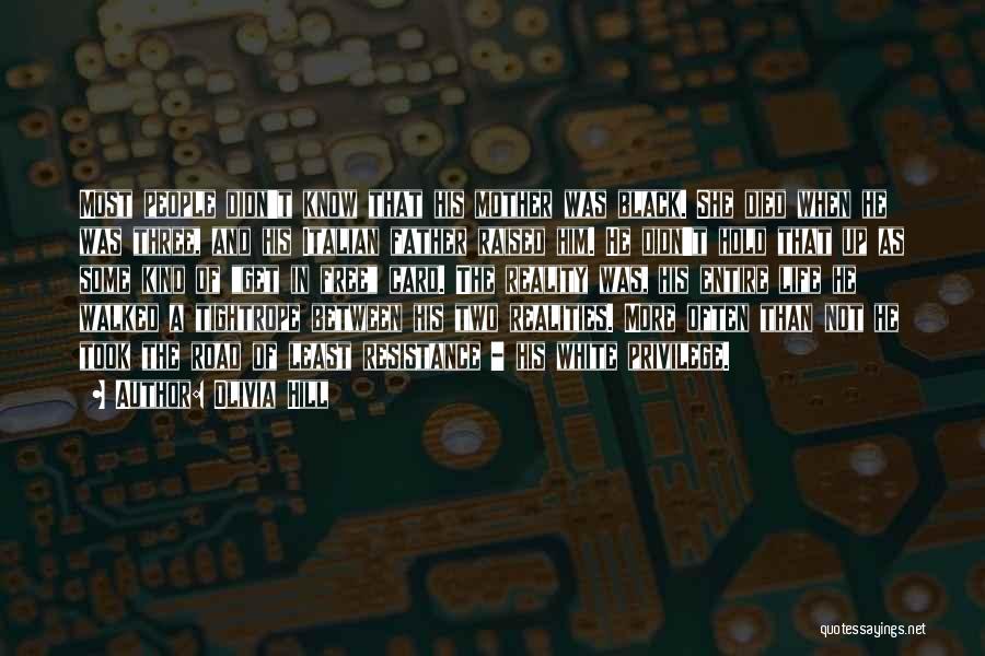 Olivia Hill Quotes: Most People Didn't Know That His Mother Was Black. She Died When He Was Three, And His Italian Father Raised
